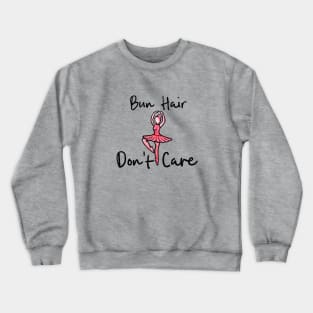 Bun Hair Don't Care Crewneck Sweatshirt